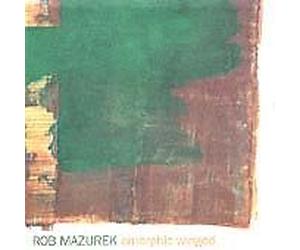 Rob Mazurek - Amorphic Winged