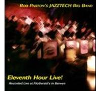 Rob Parton Jazztech Big Band - Eleventh Hour Live! [European Import]