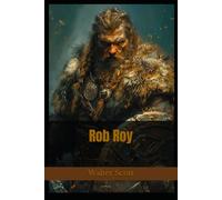 Rob Roy: Historical Romance and Highland Rebellion in 18th-Century Scotland