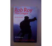 Rob Roy Macgregor: His Life And Times: His Life & Times