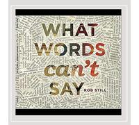 Rob Still - What Words Can't Say