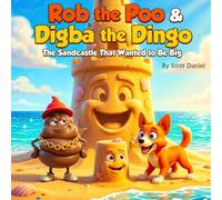 Rob the Poo & Digba the Dingo:: The Sandcastle That Wanted to Be Big