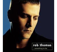 Rob Thomas - Something To Be