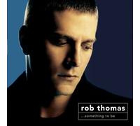 Rob Thomas: Something to Be by Rob Thomas (2005) - Dual Disc by Thomas, Rob [Music CD]