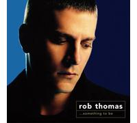 Rob Thomas - Something to Be [Import]