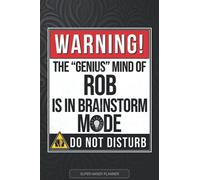 Rob: Warning The Genius Mind Of Rob Is In Brainstorm Mode - Rob Name Custom Gift Planner Calendar Notebook Journal
