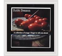 Robb Benson - A Collection of Songs I Forgot to Tell You About