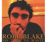 Robb Blake - No Time To Waste