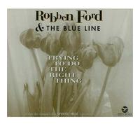 Robben Ford & The Blue Line - Trying To Do The Right Thing