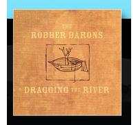 Robber Barons - Dragging the River