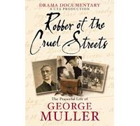 Robber of the Cruel Streets - The Prayerful Life of George Muller [DVD]