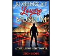 Robbery at the Louvre Museum: A Thrilling Heist Novel