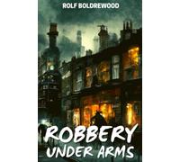 Robbery Under Arms: Classic Australia Bushranger Novel (Annotated)