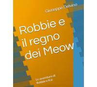 Robbie e il regno dei Meow: Le avventure di Robbie e Kai (Le Avventure di Robbie e Kai - The Adventures of Robbie and Kai)