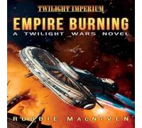 Robbie MacNiven Empire Burning: A Twilight Wars Novel (Volume 2) Paperback Book Robbie MacNiven Multicolor