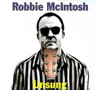ROBBIE MCINTOSH - Unsung by ROBBIE MCINTOSH (2000-08-22)