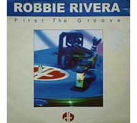 Robbie Rivera - First The Groove