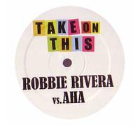 Robbie Rivera Vs a-Ha - Take on This [12" VINYL]