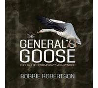 Robbie Robertson The General's Goose: Fiji's Tale of Contemporary Misadventure Robbie Robertson Multicolor