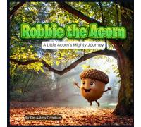 Robbie the Acorn: A Little Acorn's Mighty Journey