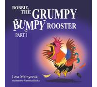 Robbie, the Grumpy, Bumpy Rooster (Part 1)