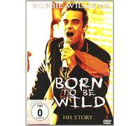 ROBBIE WILLIAMS - Robbie Williams: Born To Be Wild - His Story [DVD] [2009]