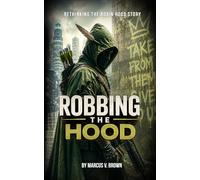 Robbing the Hood: Rethinking the Robin Hood Story