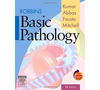 Robbins Basic Pathology (text only) 8th (Eighth) edition by V. Kumar MBBS MD FRCPath.A. K. Abbas MBBS.N. Fausto MD.R. Mitchell MD PhD