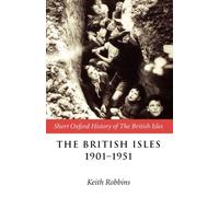 The British Isles 1901-1951: (Short Oxford History of the British Isles)