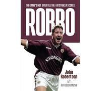 Robbo: The Game's Not Over till the Fat Striker Scores: The Autobiography
