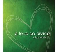 ROBBY DAVIS - Love So Divine