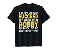 Robby - If at First You Don't Succeed Try Doing What T-Shirt