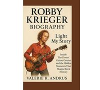 ROBBY KRIEGER BIOGRAPHY: Light My Story Inside The Doors’ Guitar Genius and the Hidden Moments That Shaped Rock History