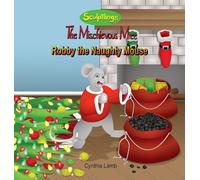 Robby The Naughty Mouse: Behavior Book on Fighting and Bullies (Controlling Your Actions. Learning Self-Control.) (The Mischievous Mice)