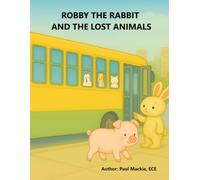 Robby the Rabbit and the Lost Animals: Connecting Generations Through Stories & Play (Grandparent Legacy Story)