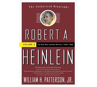 Robert A. Heinlein – In Dialogue with His Century – Volume 2: The Man Who Learned Better (1948-1988)