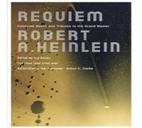 Robert A. Heinlein Requiem: Collected Works & Tributes to the Grand Master Robert A. Heinlein Multicolor