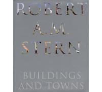 Robert A. M. Stern: Buildings and Towns