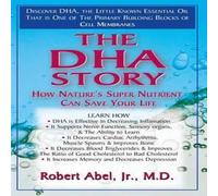 Robert Abel The DHA Story : How Nature's Super Nutrient Can Save Your Life Robert Abel Multicolor