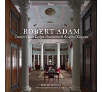 Robert Adam: Country House Design, Decoration, and the Art of Elegance: Country House Design, Decoration & the Art of Elegance