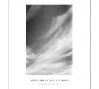 Robert Adams: Along the Canadian Border