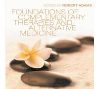 Robert Adams Foundations of Complementary Therapies & Alternative Medicine Robert Adams Multicolor
