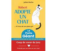 Robert Adopte Un Chat... À l'insu de son plein gré: Un roman drôle, fluide et divertissant