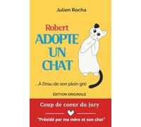 Robert adopte un chat... À l'insu de son plein gré: Un roman drôle, fluide et divertissant