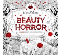 Robert, Alan - The Beauty of Horror: A GOREgeous Coloring Book: 1