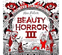 Robert, Alan - The Beauty of Horror Volume 3: Haunted Playgrounds: Haunted Playgrounds Coloring Book