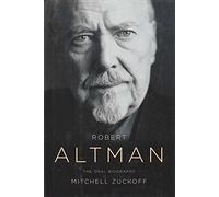 Robert Altman: The Oral Biography