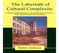 Robert Anderson The Labyrinth of Cultural Complexity:Fremont High Teachers, The Robert Anderson Multicolor