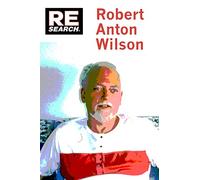 Robert Anton Wilson: Beyond Conspiracy Theory (Re/Search)