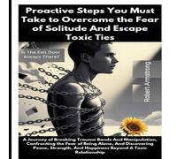 Robert Armstrong Proactive Steps You Must Take to Overcome the Fear of Solitude And Robert Armstrong Multicolor